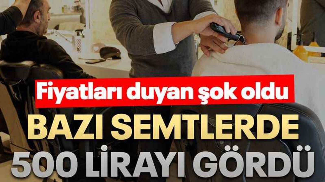Fiyatları duyan şok oldu, Bazı semtlerde 500 lirayı gördü